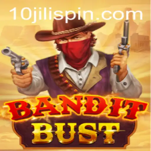 Unveiling BanditBust: A Thrilling Adventure with 10JILI