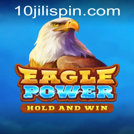 Exploring EaglePower: A Thrilling Adventure with 10JILI