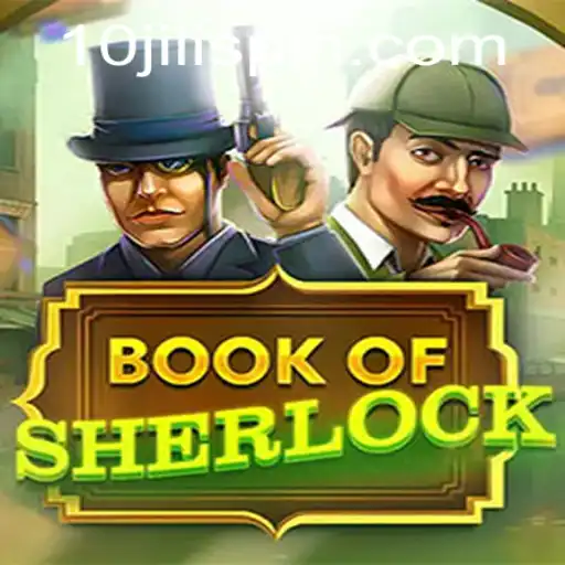 Explore the Mysteries of BookOfSherlock with 10JILI: A Thrilling Adventure Awaits