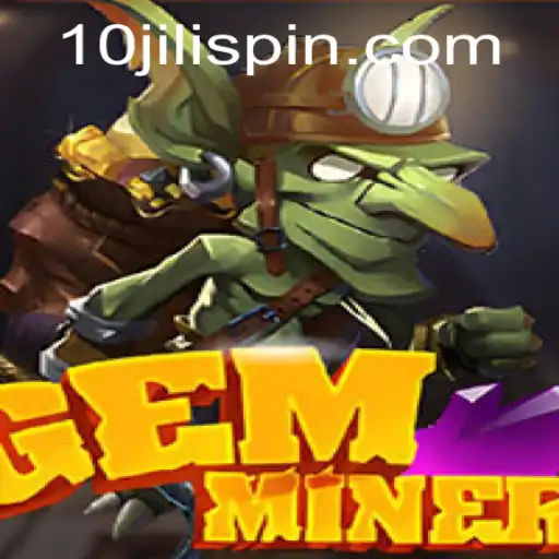 GemMiner: Unearth Your Fortune with 10JILI
